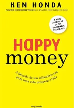 Happy Money - A Arte Japonesa de Ter Dinheiro e Felicidade