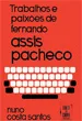 Trabalhos e Paixões de Fernando Assis Pacheco